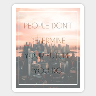 Determinate your future Sticker